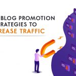 4 Absolutely Doable Blog Promotion Strategies to Increase Traffic